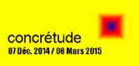 exposition temporaire concrétude. Du 8 décembre 2014 au 8 mars 2015 à Mouans-Sartoux. Alpes-Maritimes.  13H00